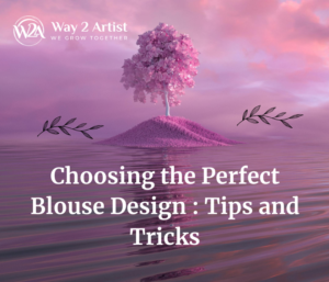 perfect blouse design tips and tricks